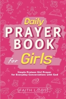 Daily Prayer Book for Girls: Simple Girls Prayers for Everyday Conversations with God (Daily Prayer Books for Kids) B0CP3LY8FF Book Cover