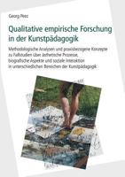 Qualitative empirische Forschung in der Kunstpädagogik: Methodologische Analysen und praxisbezogene Konzepte zu Fallstudien über ästhetische Prozesse, biografische Aspekte und soziale Interaktion in u 3831132070 Book Cover