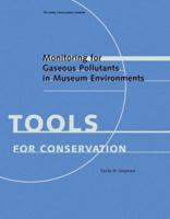 Monitoring for Gaseous Pollutants in Museum Environments (Scientific Tools for Conservation Series) 0892368519 Book Cover