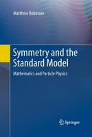 Symmetry and the Standard Model: Mathematics and Particle Physics 1441982663 Book Cover