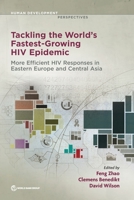 Tackling the World's Fastest Growing HIV Epidemic: More Efficient HIV Responses in Eastern Europe and Central Asia 1464815232 Book Cover