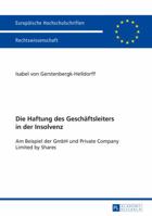 Die Haftung Des Geschaeftsleiters in Der Insolvenz: Am Beispiel Der Gmbh Und Private Company Limited by Shares 3631664494 Book Cover