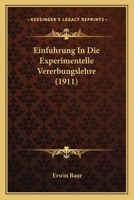 Einfuhrung In Die Experimentelle Vererbungslehre (1911) 1168442060 Book Cover