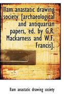 Ilam anastatic drawing society archaeological and antiquarian papers, ed. by G.R. Mackarness and W. 1275177204 Book Cover