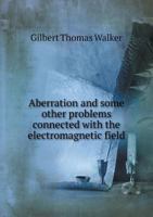 Aberration and Some Other Problems Connected with the Electromagnetic Field 5519136270 Book Cover