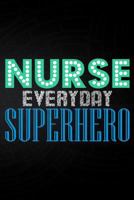 Nurse Everyday Superhero 1794049371 Book Cover