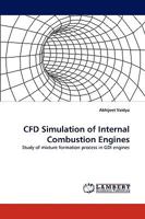CFD Simulation of Internal Combustion Engines: Study of mixture formation process in GDI engines 383837441X Book Cover
