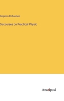 Discourses on Practical Physic 3382178885 Book Cover