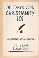 30 Days on: Christianity 101: 1 Month to Knowing the Basics 1515245403 Book Cover