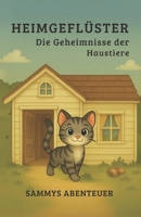 Heimgeflüster - Die Geheimnisse der Haustiere: Sammys Abenteuer (German Edition) B0F6LTDXZG Book Cover