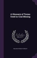 A Glossary of Terms Used in Coal Mining 101802218X Book Cover