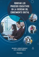 Renovar los procesos educativos en la sociedad del conocimiento digital 841873017X Book Cover