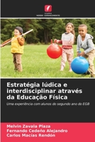 Estratégia lúdica e interdisciplinar através da Educação Física 6206031535 Book Cover