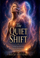 The Quiet Shift: Finding Your Own Path When the One You're On No Longer Fits B0H8PQTBZD Book Cover