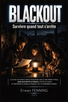 BLACKOUT : Survivre quand tout s'arrête: Le guide de survie simple pour faire face à une panne totale, sans électricité ni réseau, éviter le chaos et ... les 72 premières heures (French Edition) B0GXW1GY5Y Book Cover