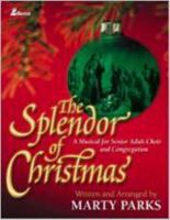 The Splendor of Christmas: A Musical for Senior Adult Choir and Congregation 0834172496 Book Cover
