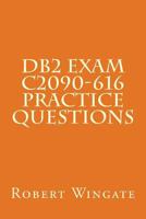DB2 Exam C2090-616 Practice Questions 1540883736 Book Cover