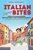 Italian language bites: A feast of Italian knowledge: feed your fluency, build confidence and enjoy! B0DPLTJ5G3 Book Cover