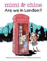 Mimi & Chloe: Are We in London? 1499021941 Book Cover