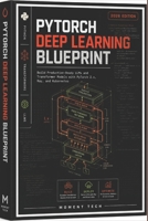 PyTorch Deep Learning Blueprint: A Hands-On Guide to Building, Training, and Deploying Modern AI Models with Python, Transformers, and LLMs (2026 Edition) B0H1QCPMDL Book Cover