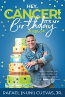 Hey, Cancer! It's My Birthday Again 0578514885 Book Cover