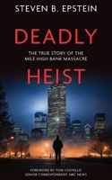 Deadly Heist: The True Story of the Mile High Bank Massacre B0DTY4TKHG Book Cover