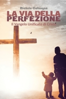 La via della Perfezione. Il Vangelo Unificato di Cristo 8831601393 Book Cover
