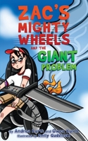 Zac's Mighty Wheels and the Giant Problem 1736940309 Book Cover