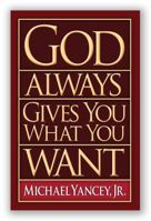 God Always Gives You What You Want 0692895825 Book Cover