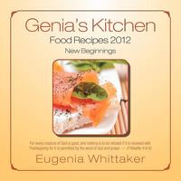 Genia's Kitchen Food Recipes 2012 New Beginnings 1465307079 Book Cover