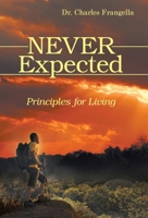 Never Expected : Principles for Living 1480880248 Book Cover