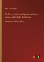 Die Bronzefunde aus Olympia und deren Kunstgeschichtliche Bedeutung 1161073515 Book Cover