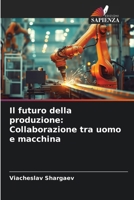 Il futuro della produzione: Collaborazione tra uomo e macchina (Italian Edition) 6209567983 Book Cover