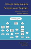 Concise Epidemiologic Principles and Concepts: Guidelines for Clinicians and Biomedical Researchers 1491810033 Book Cover