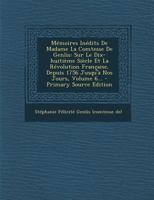 Ma(c)Moires Ina(c)Dits, Sur Le Dix-Huitia]me Sia]cle Et La Ra(c)Volution Franaaise Tome 6 2013555490 Book Cover