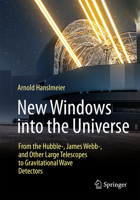 New Windows into the Universe: From the Hubble-, James Webb-, and Other Large Telescopes to Gravitational Wave Detectors 3662713713 Book Cover