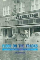 Flood on the Tracks: Living, Dying, and the Nature of Disaster in the Elkhorn River Basin 1682830209 Book Cover