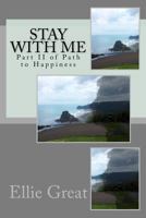 Stay With Me: Path to Happiness 147017894X Book Cover