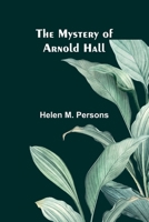 The Mystery of Arnold Hall 1508873399 Book Cover