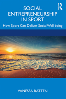 Social Entrepreneurship in Sport: How Sport Can Deliver Social Well-Being 0815351682 Book Cover