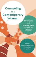 Counseling the Contemporary Woman: Strategies and Interventions Across the Lifespan 1538123614 Book Cover