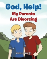 God, Help! My Parents Are Divorcing B0BSMHV1VT Book Cover
