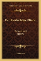 De Doorluchtige Blinde: Tooneelspel (1807) 1167479971 Book Cover