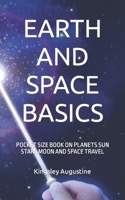 Earth and Space Basics: Pocket Size Book on Planets Sun Stars Moon and Space Travel B0BTRYB342 Book Cover