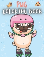 Pug Coloring Book: 50 Creative And Unique Drawings With Quotes On Every Other Page To Color In ( Stress Reliving And Relaxing Drawings To Calm Down And Relax ) Makes For A Perfect Gifts For Pug Lovers B08HRV32NP Book Cover