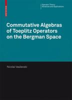 Commutative Algebras of Toeplitz Operators on the Bergman Space 3764387254 Book Cover