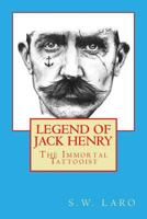 Legend of Jack Henry - The Immortal Tattooist 1539006689 Book Cover