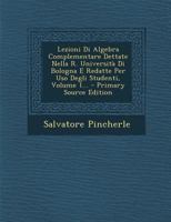 Lezioni Di Algebra Complementare Dettate Nella R. Università Di Bologna E Redatte Per Uso Degli Studenti, Volume 1... 1271193280 Book Cover