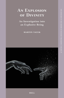 Explosion of Divinity: an Investigation into an Explosive Being : An Investigation into an Explosive Being 9004746994 Book Cover
