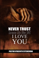 NEVER TRUST SOMEONE WHO OFTEN SAYS I LOVE YOU B0FLQBCRZN Book Cover